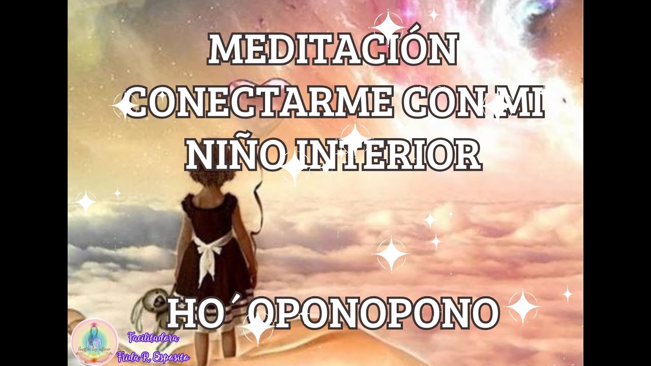 MEDITACIÓN DEL DR LEN - CONECTARME CON MI NIÑO INTERIOR - HO´OPONOPONO
