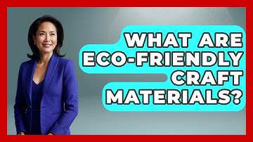 What Are Eco-Friendly Craft Materials? | The Upcycle Lab