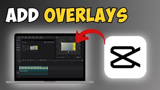 How to Add Overlays in CapCut on PC | Quick Guide