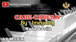 CABE-CABEAN [KARAOKE] BY IMEYMEY || NADA WANITA || COVER MUSIK VERSI KEYBOARD