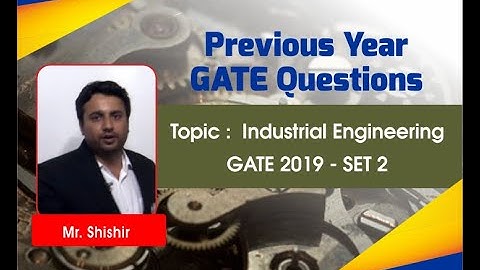 Industrial Engineering GATE 2019 Set 2 Solutions I Mechanical Engineering