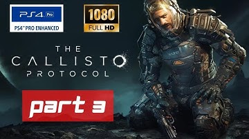 THE CALLISTO PROTOCOL Gameplay Walkthrough PS4 Pro - Part 3 [FULL GAME]