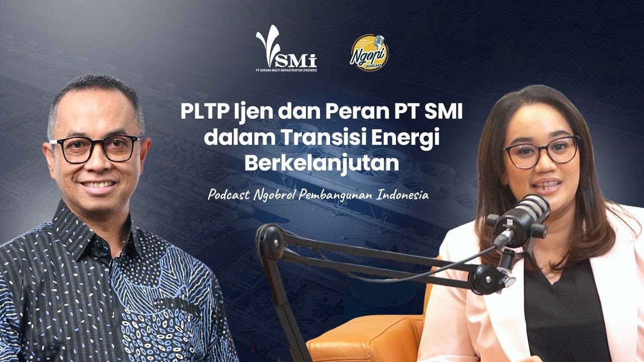 PLTP Ijen dan Peran PT SMI dalam Transisi Energi Berkelanjutan