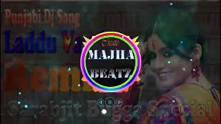 Laddu Vandane REMIX Sarabjit Bugga, Manpreet Smoke Production...