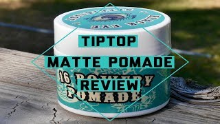Tip Top Matte Pomade Review