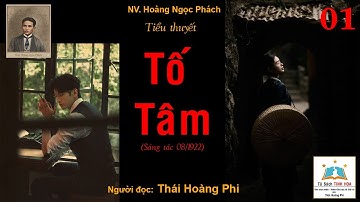 TỐ TÂM. Tập 01. Tác giả: NV. Hoàng Ngọc Phách. Người đọc: Thái Hoàng Phi