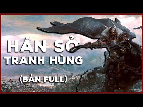 Video Hán Sở Tranh Hùng - Nhà Tần Lụn Bại, Lưu Bang Hạng Vũ... - youtube