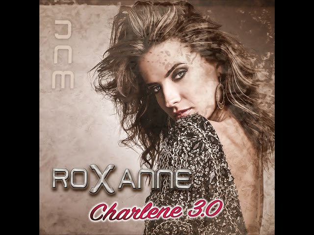 Roxanne - Charlene 3.0