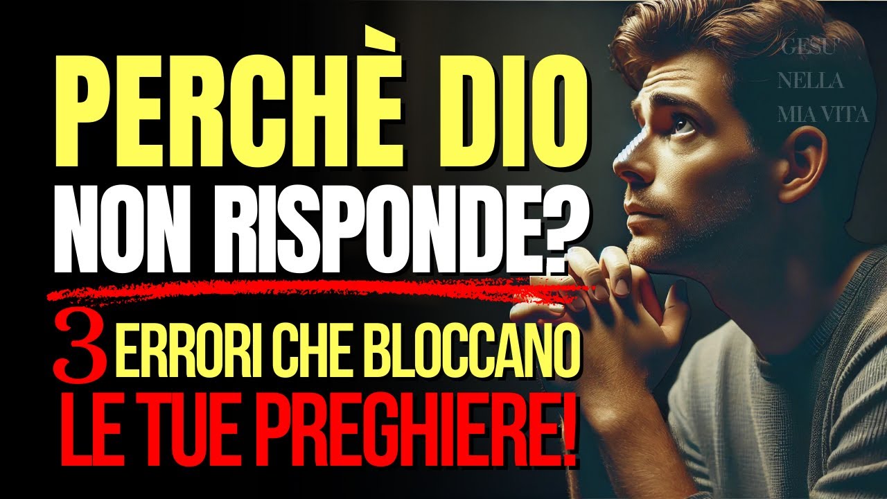 3 Errori che Rallentano le Risposte alle Tue Preghiere (Motivazione Cristiana)