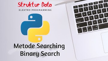 Metode Binary Search (Pencarian Biner) Dengan Python | TUTORIAL PYTHON BAHASA INDONESIA