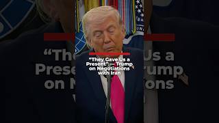“They Gave Us a Present” — Trump on Negotiations with Iran