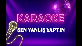 Şahin Kendirci - Sen Yanlış Yaptın Karaoke