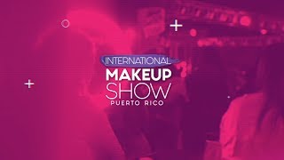 International Makeup Show Puerto Rico 2019 - Anuncio 30ss
