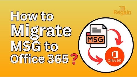 How to Migrate MSG Files to Office 365? Regain MSG to Office 365 Migration