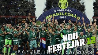 Vou Festejar 12 - Palmeiras Campeão do Campeonato Brasileiro 2023