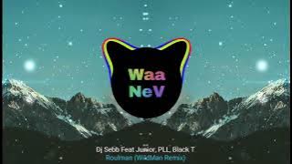 Dj Sebb Feat Junior, PLL, Black T - Roulman (WildMan Remix)