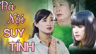 BÀ NỘI SUY TÍNH | Phim Ngắn Hay Việt Nam 2024 | Phim Việt Nam Hay Nhất 2024 | Phim Ngắn Việt Nam