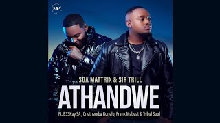 Soa Mattrix U0026 Sir Trill  Athandwe Ft B33kay Sa Cnethemba Gonelo Frank Mabeat U0026 Tribal Soul