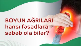 Boyun ağrıları hansı fəsadlara səbəb ola bilər? Boyun ağrılarının fizioterapevtik müalicəsi