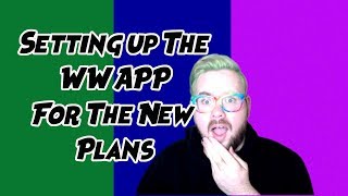 NEW WW APP || How to Set Up || How To Switch Plans || WW Green Plan ||  Weight Loss Journey 2019