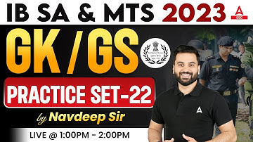 IB Security Assistant & MTS 2023 | GK/GS By Navdeep Sir | Practice Set 22