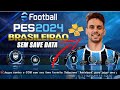 PES 2024 PPSSPP SEM SAVE DATA BRASILEIRÃO A,B E LIBERTADORES E EUROPEU ATUALIZADO C CANTOS D TOCIDAS