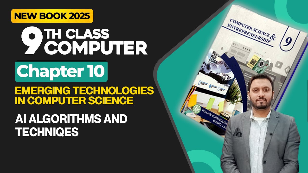 9th Class Computer Science Chapter 10 | AI Algorithms and Techniqes | Class 9th New Book 2025