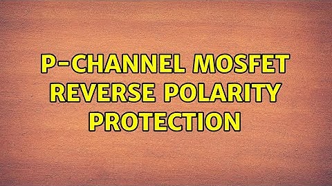 P-Channel MOSFET Reverse Polarity Protection