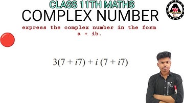 Express each of the complex number given in form a + ib 3(7 + i7) + i (7 + i7) || Worldeez Academy