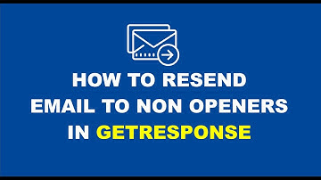 How to Resend Email to Non Openers in Getresponse