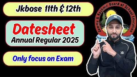 Jkbose 11th & 12th Class- Datesheet  Released  - Annual Regular 2025 - Kashmir  & Jammu W/Z & Ladakh