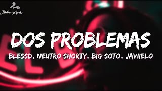 Blessd, Neutro Shorty, Big Soto, Javiielo - Dos problemas (Remix) LETRA