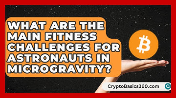What Are the Main Fitness Challenges for Astronauts in Microgravity? | All About Astronauts News