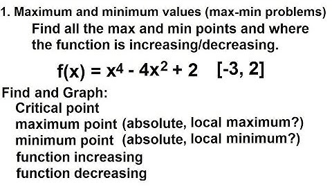 Calculus - Application of Differentiation (8 of 60) Max/Min Values: Ex. 7 f(x)=x^4-4x^2+2, [-3,2]