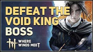 Defeat The Void King Where Winds Meet