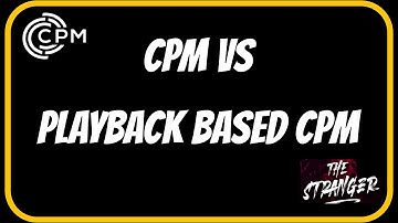 09. Differences between CPM and Playback Based CPM by Plucky Ideas