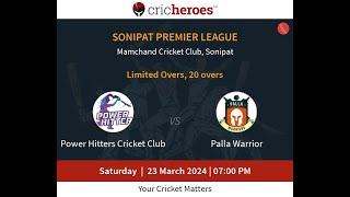 Palla Warrior vs Power Hitter Club (SONIPAT PREMIER LEAGUE) League Match No-33   @HR10-criclive