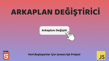 Yeni Başlayanlar için Javascript Projesi - Arkaplan Değiştirici