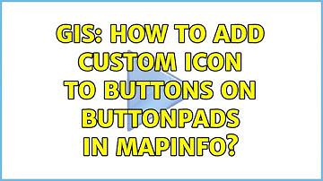 GIS: How to add custom Icon to buttons on buttonpads in mapinfo?