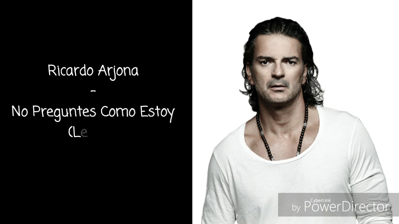 Ricardo Arjona - No Preguntes Como Estoy (Letras/Lyrics) - YouTube