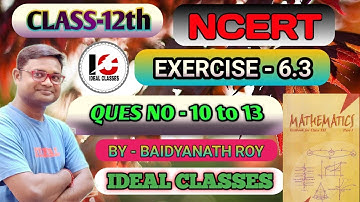 12th NCERT MATH EX-6.3 QUESTION NO -10 to 13 /CHAPTER-6.3