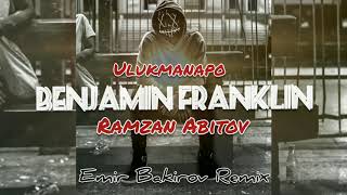 Benjamin Franklin (Emir Bakirov Remix) Ulukmanapo X Ramzan Abitov Resimi