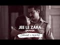 Jee Le Zara [slowed + reverb] | Vishal Dadlani (Talaash) | 𝐵𝑜𝓁𝓁𝓎𝓌𝑜𝑜𝒹 𝐵𝓊𝓉 𝒜𝑒𝓈𝓉𝒽𝑒𝓉𝒾𝒸