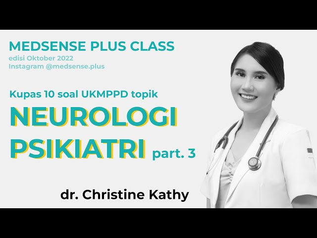 Neurologi - Psikiatri (Part 3) - dr. Christine Kathy - Oktober 2022