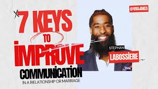 7 KEYS TO Improve Your COMMUNICATION In A Relationship