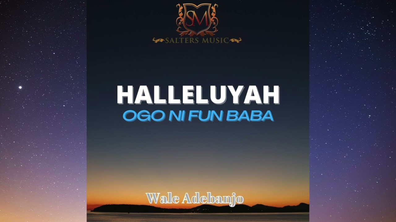 HALLEUYAH OGO NI FUN BABA   New Cover   Wale Adebanjo