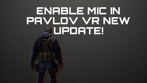 How to enable your mic in the new RC Update Pavlov Vr