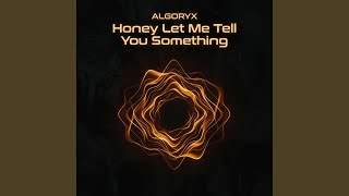 Honey Let Me Tell You Something (Original Mix)