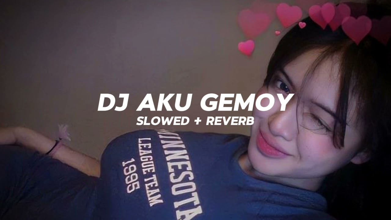 Dj Aku Gemoy ( Slowed + Reverb ) Viral Tik Tok