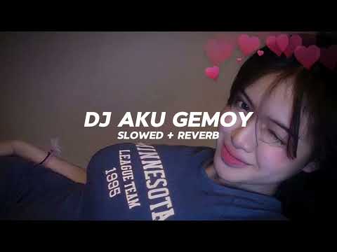 DJ AKU GEMOY X HAMIL DULUAN (SLOWED \u0026 REVERB) VIRAL TIKTOK !!